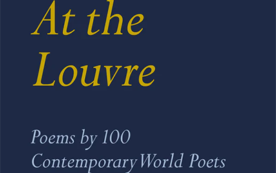Paul Kane reviews ‘At the Louvre:  Poems by 100 contemporary world poets’ edited by Antoine Caro, Edwin Frank, and Donatien Grau
